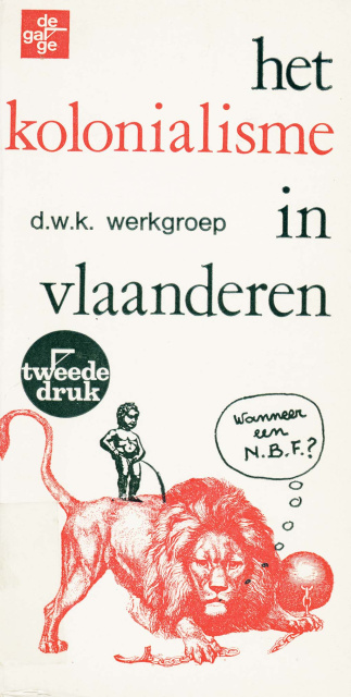 In 1969 publiceerden De Witte Kaproenen (DWK) Het kolonialisme in Vlaanderen. De Vlaamse leeuw op de omslag denkt: &amp;lsquo;Wanneer een Nationaal Bevrijdingsfront?&amp;rsquo;. (ADVN, VB 763/1-2)