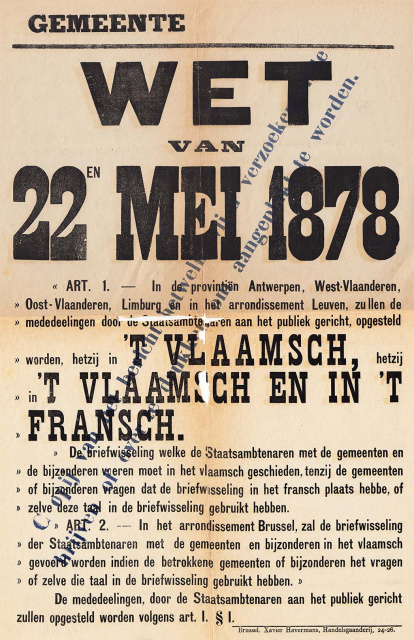 Aanplakbrief met de tekst van de wet van 22 mei 1878, die voorzag in het gebruik van het Nederlands in Vlaanderen bij contacten van rijksambtenaren met het publiek. Deze wet behoorde tot de eerste reeks van voorzichtige taalwetten. (Collectie Stad Antwerpen, Letterenhuis)