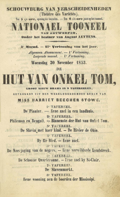 &amp;lsquo;Groot Nieuw drama in 8 tafereelen, getrokken uit den wereldberoemden roman van Miss Harriet Beecher Stowe.&amp;rsquo; Brochure van het in Antwerpen gevestigde Nationael Tooneel voor de voorstelling van De hut van Onkel Tom op 30 november 1853 in het Th&amp;eacute;&amp;acirc;tre des Vari&amp;eacute;t&amp;eacute;s. (Collectie Stad Antwerpen, Letterenhuis)