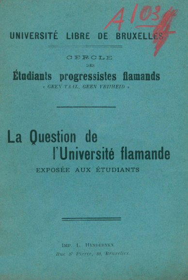Brochure uitgegeven door de Vlaamse studentenkring Geen Taal Geen Vrijheid bij de opening van het nieuwe academiejaar 1880-1881. Het is een pleidooi voor de vernederlandsing van het hoger onderwijs in Brussel. (ADVN, VBRA398)