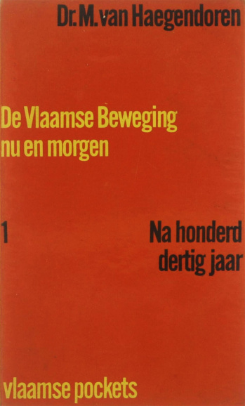 <p>Maurits van Haegendoren, <em>De Vlaamse beweging nu en morgen - Na 130 jaar</em>, verscheen in 1962 bij Vlaamse Pockets.</p>