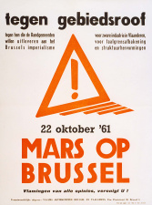 Affiche 'Tegen gebiedsroof' van de eerste Mars op Brussel, 22 oktober 1961. De mars bracht duizenden Vlamingen naar de hoofdstad waar ze onder meer protesteerden tegen het 'Brussels imperialisme' ten aanzien van de randgemeenten en de vastlegging van de taalgrens eisten. (ADVN, VAFA338)